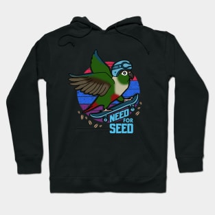 green cheeked conure need for seed Hoodie